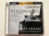 Chopin: Polonaises & The Mazurkas Without Opus Numbers - Alex Szilasi On Authentic Pleyel Piano / Hungaroton Classic 2x Audio CD 2010 Stereo / HCD 32471-72