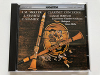 J. M. Molter, J. Stamitz, C. Stamitz - Clarinet Concertos - László Horváth, Liszt Ferenc Chamber Orchestra, János Rolla / Hungaroton Audio CD Stereo / HCD 11954-2