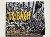 J. S. Bach - Partitas pour clavier, Integrale, vol. 1 / Erik Feller, orgue / Premiere Moniale / Arion Audio CD 2000 / ARN 68503