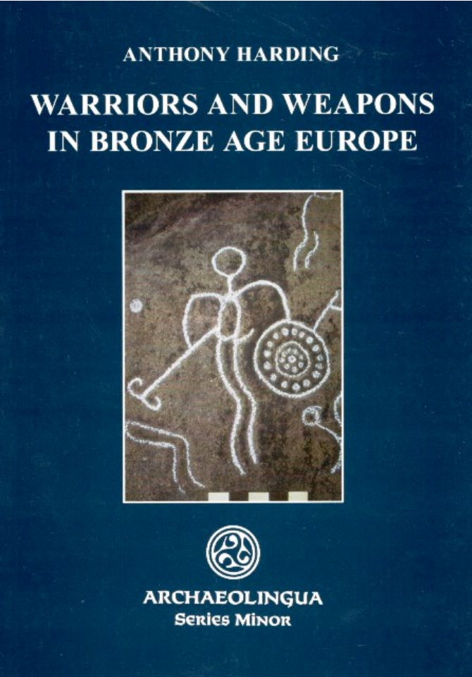 https://cdn10.bigcommerce.com/s-62bdpkt7pb/products/35047/images/204265/Anthony_Harding_Warriors_and_Weapons_in_Bronze_Age_Europe_Archaeolingua_2007__87185.1641295976.1280.1280.png?c=2&_gl=1*16d9knf*_ga*MjAyOTE0ODY1OS4xNTkyNDY2ODc5*_ga_WS2VZYPC6G*MTY0MTI5NTU1Ni44OTEuMS4xNjQxMjk1OTc3LjUw