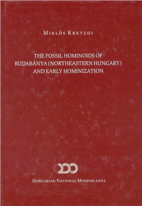Kretzoi Miklós The Fossil Hominoids of Rudabánya (Northeastern Hungary