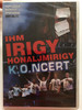 Irigy Hónaljmirigy K.O.ncert DVD 2007 / Papp László Budapest Sportaréna 2007.03.17 / CLS SA144-6 (5999545514460.)