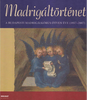 Madrigáltörténet / A Budapesti Madrigálkórus ötven éve / Elmer István / Holnap Kiadó / 2008