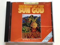 Medwyn Goodall – Kingdom Of The Sun God  New World Music, New World Company Audio CD 1993