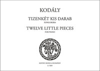 Kodály Zoltán: Twelve Little Pieces / Universal Music Publishing Editio Musica Budapest / 1973 / Kodály Zoltán: Tizenkét kis darab