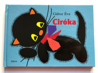Ciróka by Gábor Éva / Móra könyvkiadó 2006 / Hardcover / Hungarian Children's book / A szerző rajzaival - Illustrated by the author (9631182010)