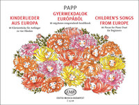 Papp Lajos: Children's Songs from Europe / 46 Pieces for piano duet for beginners / Universal Music Publishing Editio Musica Budapest / 1987 / Papp Lajos: Gyermekdalok Európából / 46 négykezes zongoradarab kezdőknek 