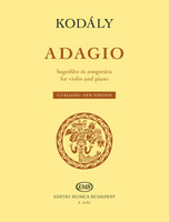 Kodály Zoltán: Adagio for violin and piano New Edition / Universal Music Publishing Editio Musica Budapest / 2014 / Kodály Zoltán: Adagio hegedűre és zongorára Új kiadás