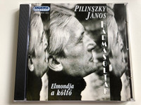 Pilinszky Janos - Harmasoltar / Elmondja e kolto / Hungaroton Classic Audio CD 2003 Stereo / HCD 14311