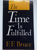 The Time is Fulfilled by F. F. Bruce / Five Aspects of the Fulfilment of the Old Testament in the New / Eerdmans Publishing 1995 / Hardcover (0802817564)