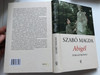 Abigél - forgatókönyv by Szabó Magda / Hungarian classic novel / Európa Könyvkiadó 2009 / Hardcover (9789630788403)