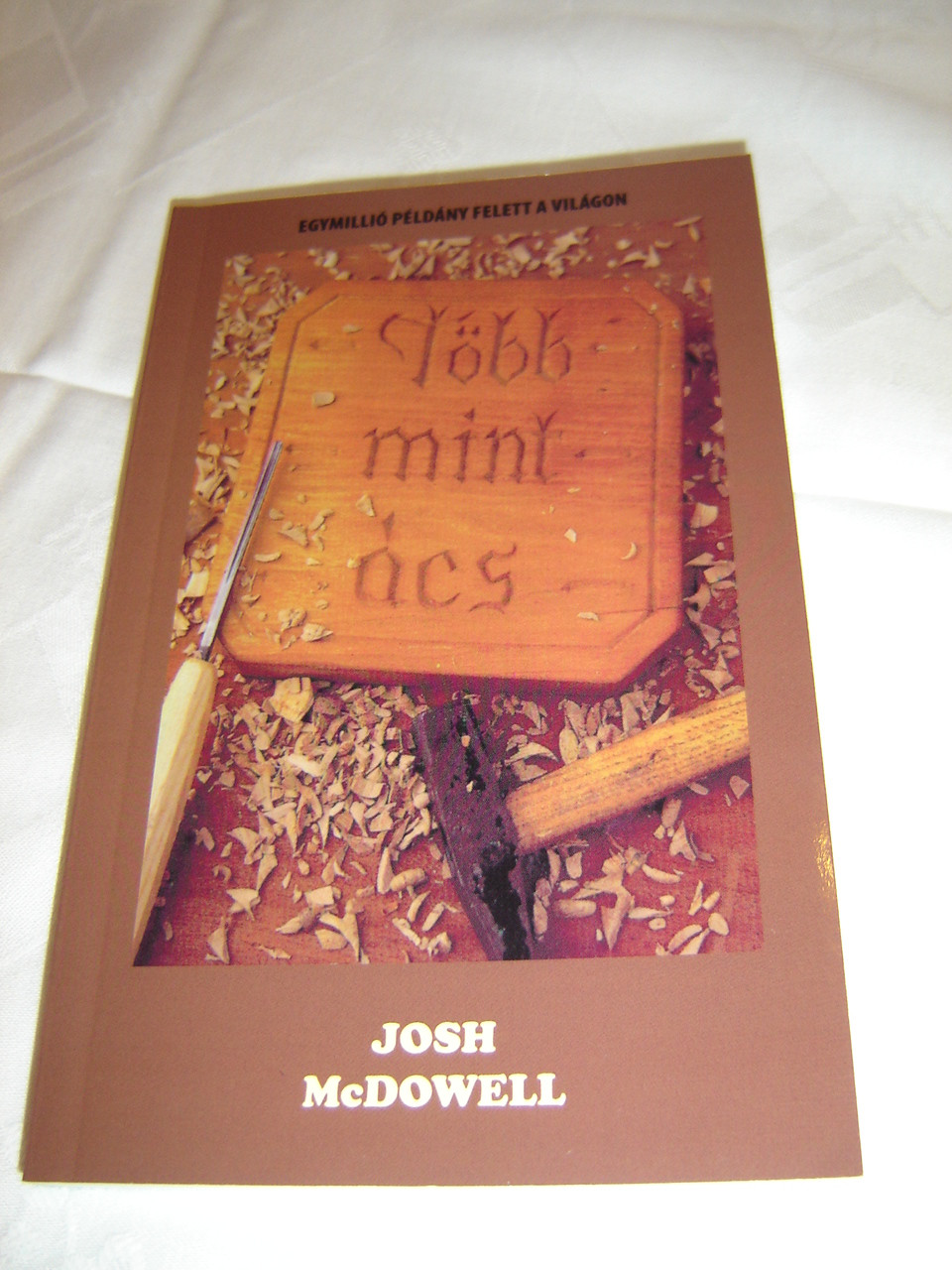 More Than A Carpenter in Hungarian Language / Tobb Mint Acs / by Josh  McDowell / Több Mint Ács - bibleinmylanguage