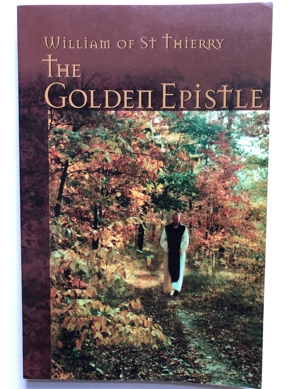 https://cdn10.bigcommerce.com/s-62bdpkt7pb/products/51637/images/262892/1_The_Golden_Epistle_A_Letter_to_the_Brethren_at_Mont_Dieu_The_Works_of_William_of_St_Thierry_vol._4_Cistercian_Fathers_Series_1__84310.1672673157.1280.1280.JPG?c=2&_gl=1*i5jfm0*_ga*MjAyOTE0ODY1OS4xNTkyNDY2ODc5*_ga_WS2VZYPC6G*MTY3MjY2ODQ4NS4yNTc4LjEuMTY3MjY3MzEyNi42MC4wLjA.