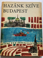Hazánk szíve Budapest by Ruffy Péter / Illustrated by Würtz Ádám rajzaival / Móra könyvkiadó 1977 / Hardcover / History of Budapest for children (9631107922)