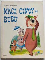 Maci, Cindy és Bubu by Hanna-Barbera / Hungarian edition of Hey there It's Yogi Bear / Móra könyvkiadó 1986 / Translated by Pintér Erzsébet / Ages 6 and up / Hat éven felüliaknek (9631145085)
