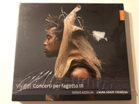 Vivaldi: Concerti Per Fagotto III - Sergio Azzolini, L'Aura Soave Cremona / Naïve Audio CD / OP 30539