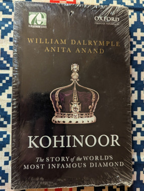  Kohinoor - The STORY of the WORLD’S MOST INFAMOUS DIAMOND / William Dalrymple and Anita Anand / Oxford University Press (9780199405459)