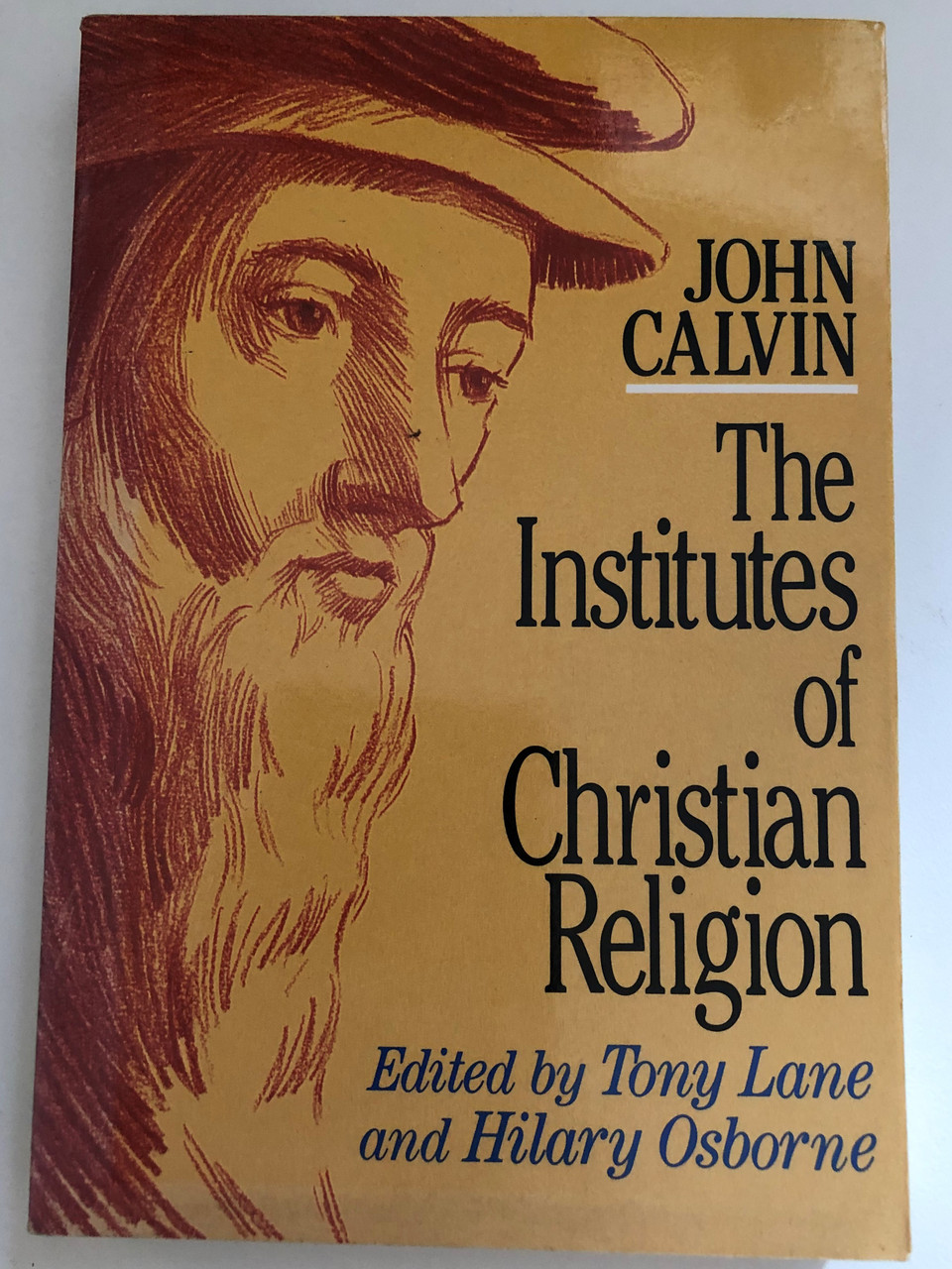 The Institutes of Christian Religion by John Calvin / The Institutes of