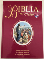 Biblia dla Ciebie - Bible for you / Polish Edition / One hundred and sixty-nine fragments of the Holy Scriptures of the Old and New Testaments / Continuation of the Bible in pictures / Author: Niemirski Zbigniew Materski Edward (9788374920896)