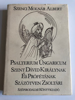 Psalterium Ungaricum - Szent Dávid Királynak és Prófétának - százötven zsoltári  SZENCI MOLNÁR ALBERT  BORSOS MIKLÓS RAJZAIVAL  SZÉPIRODALMI KÖNYVKIADÓ BUDAPEST 1984  Hardcover (9631527166)
