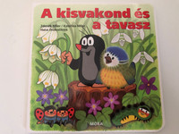 A kisvakond és a tavasz - The little mole and spring / Zdeněk Miler / Kateřina Miler Hana Doskočilová / Translator: Andrea Balázs / Illustrator: Zdenek Miler (9789634157250)