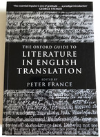 The Oxford Guide to Literature in English Translation  Edited by Peter France  Oxford University Press 2001  Paperback (9780199247844)