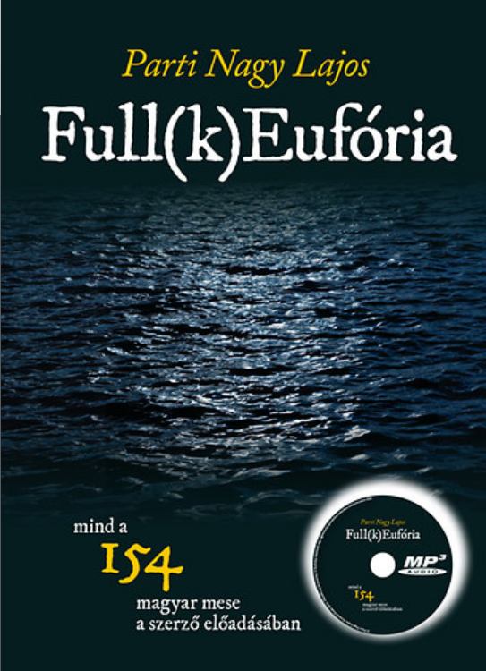 https://cdn10.bigcommerce.com/s-62bdpkt7pb/products/57070/images/288934/Parti_Nagy_Lajos_Fullk_Eufria_154_magyar_mese_a_szerz_eladsban_Hungarian_Audio_Book_MP3-CD-mellklettel_9789630984102__59087.1690804372.1280.1280.png?c=2&_gl=1*yy730p*_ga*MjAyOTE0ODY1OS4xNTkyNDY2ODc5*_ga_WS2VZYPC6G*MTY5MDgwMTM3MS4zNTYzLjEuMTY5MDgwNDMyOC4zMy4wLjA.