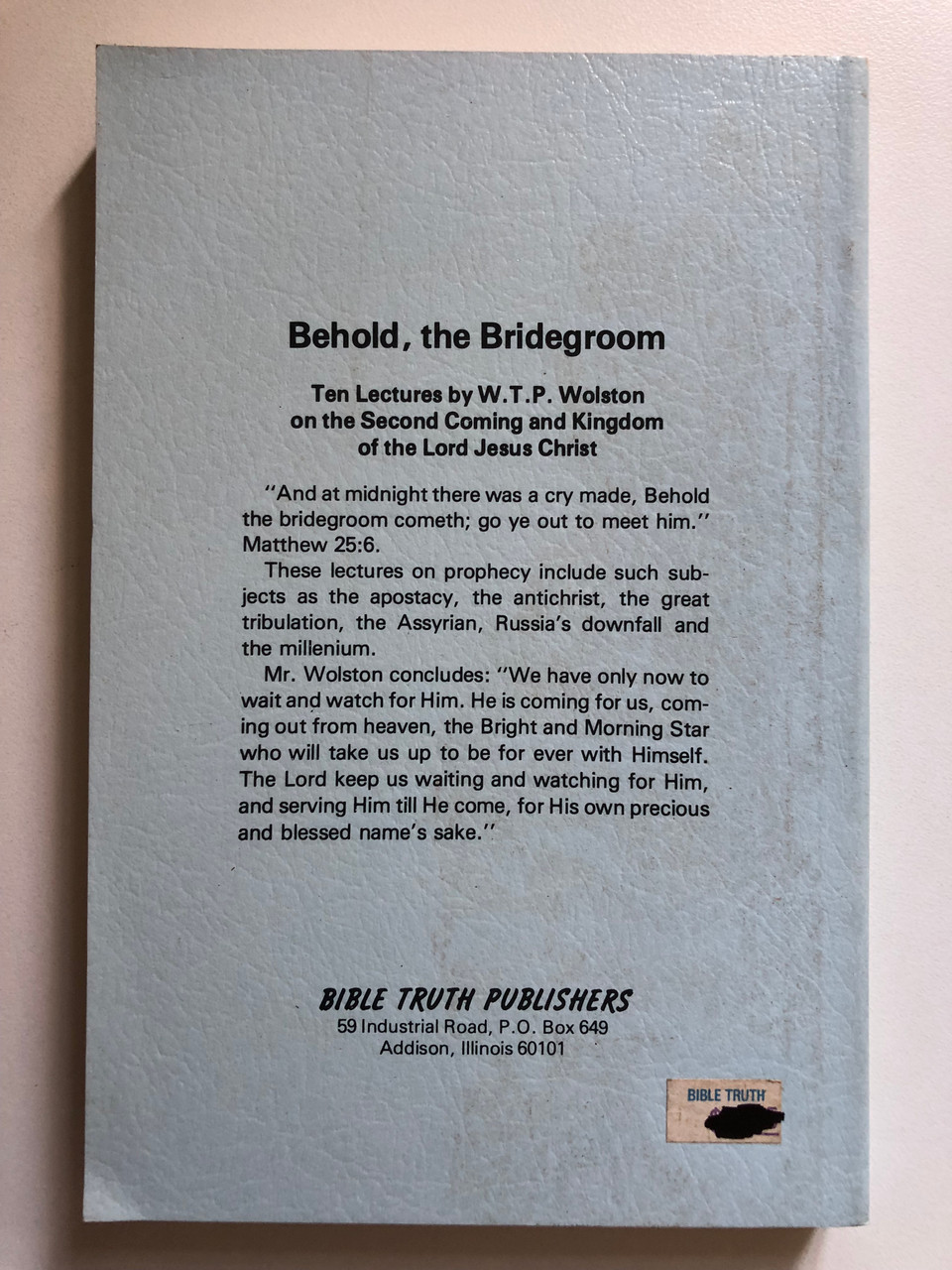 Behold_the_bridegroom_Ten_lectures_on_the_second_coming_and_kingdom_of_the_Lord_Jesus_by_W._T._P_Wolston_Publisher_BIBLE_TRUTH_PUBLISHERS_WTPWalston_4__40062.1691300530.1280.1280.JPG (960×1280)