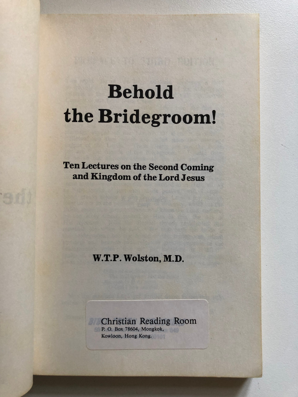 Behold_the_bridegroom_Ten_lectures_on_the_second_coming_and_kingdom_of_the_Lord_Jesus_by_W._T._P_Wolston_Publisher_BIBLE_TRUTH_PUBLISHERS_WTPWalston_5__43028.1691300531.1280.1280.JPG (960×1280)