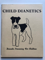 Child Dianetics: Dianetic Processing for Children by L. Ron;Hubbard Dianetic Foundation Hubbard / Compiled from the research and lecture materials of L. Ron Hubbard by the staff of the Hubbard Research Foundation