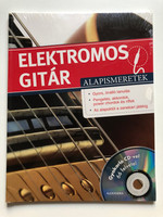 ELEKTROMOS GITÁR ALAPISMERETEK (ELECTRIC GUITAR BASICS) / A large practice CD with 66 recordings / Gyors, önálló tanulás / Pengetés, akkordok, power chordok és riffek / Az alapoktól a zenekari játékig / A tananyaghoz mellékelt CD (9789632979386)