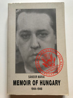 MEMOIR OF HUNGARY 1944-1948 / AUTHOR: MÁRAI SÁNDOR / Corvina Kiadó 2005 / PAPERBACK (9789631339024)