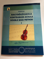 AGYBÖGÖISKOLA KONTRABASS-SCHULE DOUBLE BASS METHOD by Lajos Montag / EDITIO MUSICA BUDAPEST / Instrumentation: Double bass, piano / Volume 1. Instruction, Method (9790080018118)