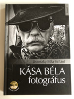 Kása Béla fotográfus (Photographer Béla Kása) by JÁVORSZKY BÉLA SZILÁRD / A CD melökirten hanganyagot / A kötet audió-CD mellékletet tartalmaz / Nemzeti Kulturális Alap (9789635445172)