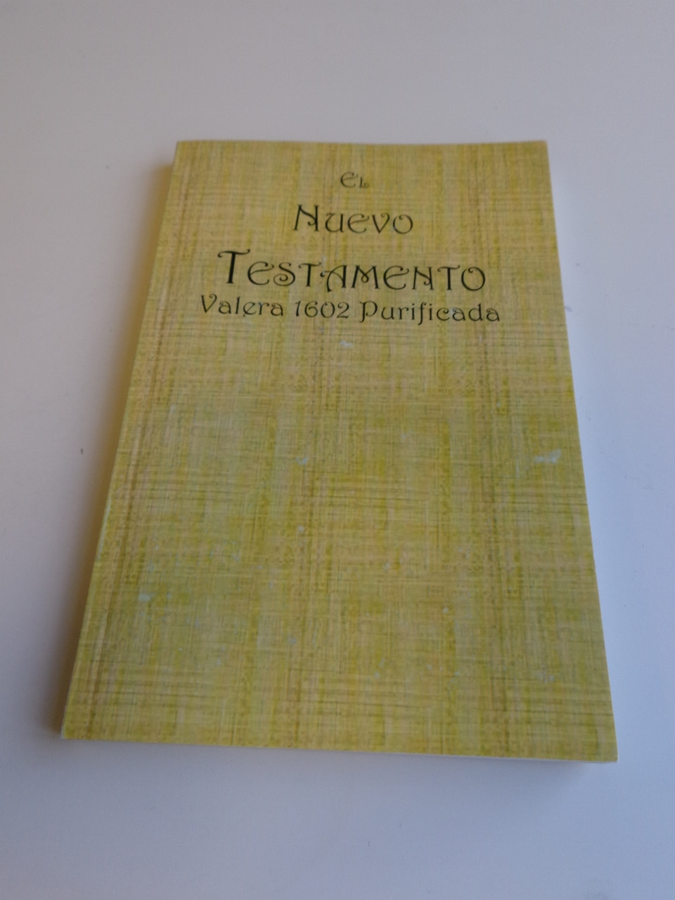 Spanish New Testament / El Nuevo Testamento Valera 1602 Purificada