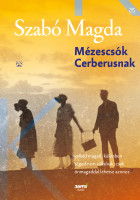 Mézescsók Cerberusnak  Author SZABÓ MAGDA  Jaffa Kiadó 2017  Hardcover (9786155715181) 