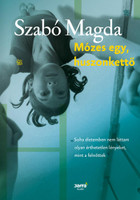Mózes egy, huszonkettő  Author SZABÓ MAGDA  Jaffa Kiadó 2016  Hardcover (9786155609558)