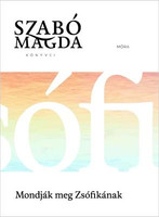 Mondják meg Zsófikának - Életmű sorozat  Author SZABÓ MAGDA  MÓRA KÖNYVKIADÓ 2016  Paperback (9789634152910)