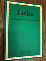 Luka / Luka'ya Göre Isa Mesih'in Yasami / Turkish-Adyghe (West Circassan) Language Gospel of Luke / Great for Outreach / Kitabi Mukkades Sirketi 2009 (9789754620634)
