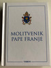 Croatian Language, Prayer of Pope Francis / Croatian Catholic Prayer Book, Small Size / Molitvenik pape Franje: Molitve I vjerske istine / Preghiere I Custodisci il Cuore (Original Title) (9789532354300)