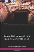 San Juan Colorado Mixtec Language New Testament / Mexico / Tuhun tsaa tsa nacoo̱ jutu mañi yo Jesucristo tsi yo (MJCNT)