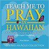 Teach Me to Pray in Hawaiian: A Colorful Children's Prayer Book 