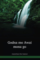 Amanab Naineri Language New Testament / Godna mo Awai mona go (AMNNT) / Papua New Guinea / PNG