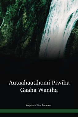 Angaataha Language New Testament / Autaahaatɨhomɨ Pɨwɨha Gaaha Wanɨha (AGMNT) / Papua New Guinea / PNG