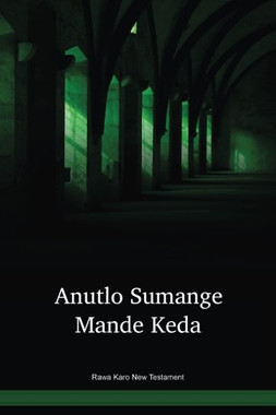 Rawa Karo Language New Testament / Anutlo Sumange Mande Keda (RWOKNT) / Papua New Guinea / PNG