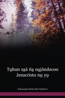 Silacayoapan Mixtec Language New Testament / Tu̱hun sa̱á ña̱ na̱jándacoo Jesucristo nu̱ yo̱: El Nuevo Testamento en el mixteco de Silacayoapan (MKSNT) / Mexico