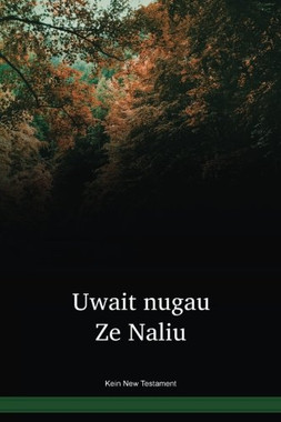 Kein Language New Testament / Uwait nugau Ze Naliu (BMHWBT) / Kein 2005 Edition / Papua New Guinea