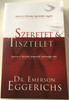 Szeretet és tisztelet by Emerson Eggerichs / Hungarian Version of Love and Respect / Great for married couples / Love & Respect: The Love She Most Desires; The Respect He Desperately Needs (9789639617445)