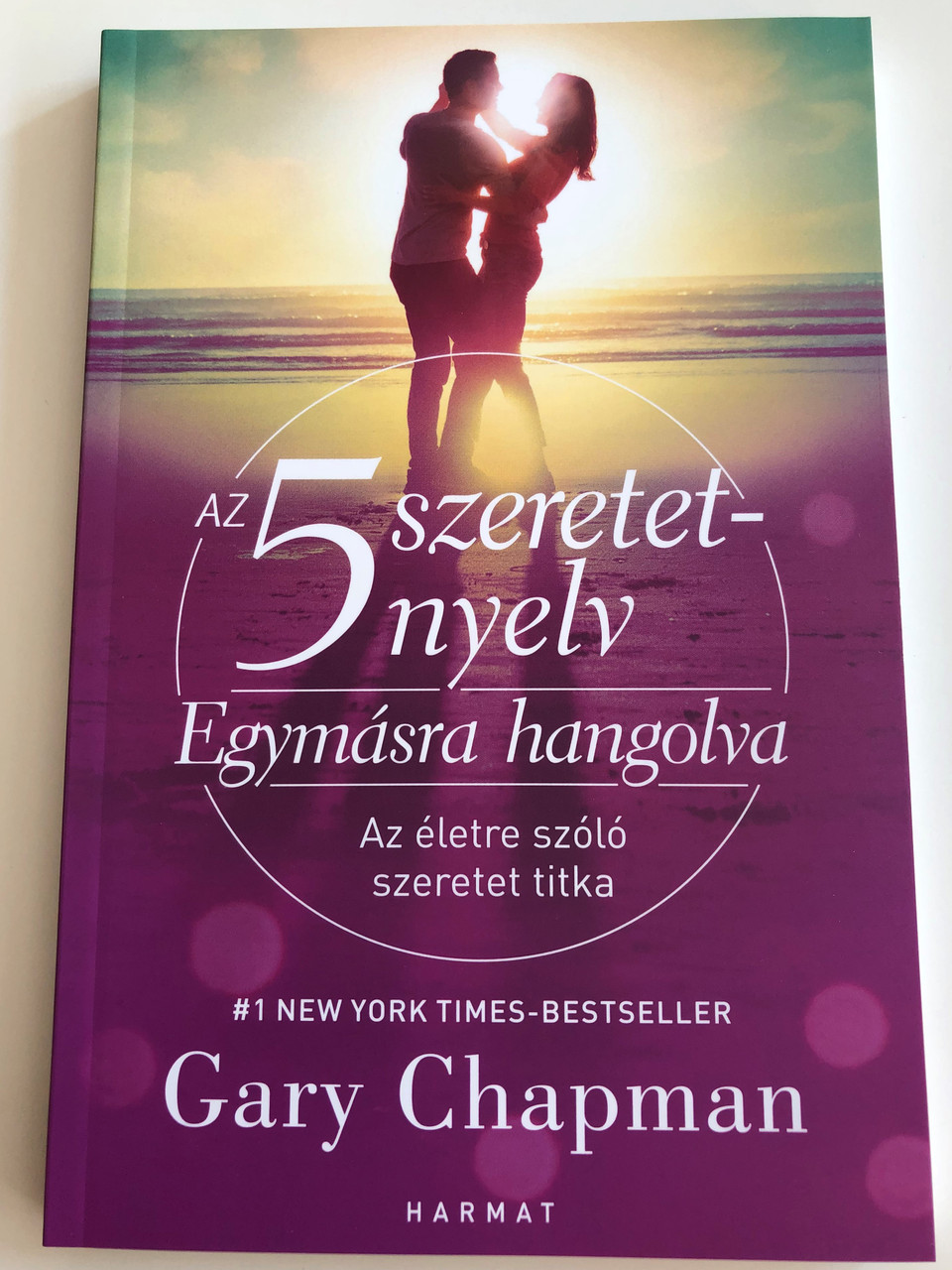 The Five Love Languages The Secret To Love That Lasts In Hungarian Az 5 Szeretetnyelv Egymasra Hangolva Az Eletre Szolo Szeretet Titka Gary Chapman Szerzo Bibleinmylanguage