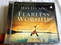 Fearless Worship Max Lucado / Audio CD with Bonus DVD inside featuring teaching moments with Max Lucado